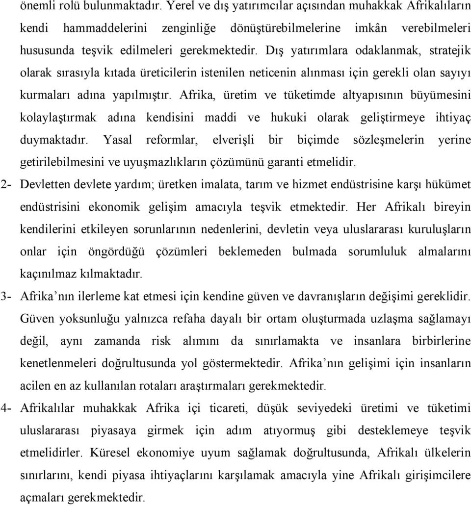 Dış yatırımlara odaklanmak, stratejik olarak sırasıyla kıtada üreticilerin istenilen neticenin alınması için gerekli olan sayıyı kurmaları adına yapılmıştır.