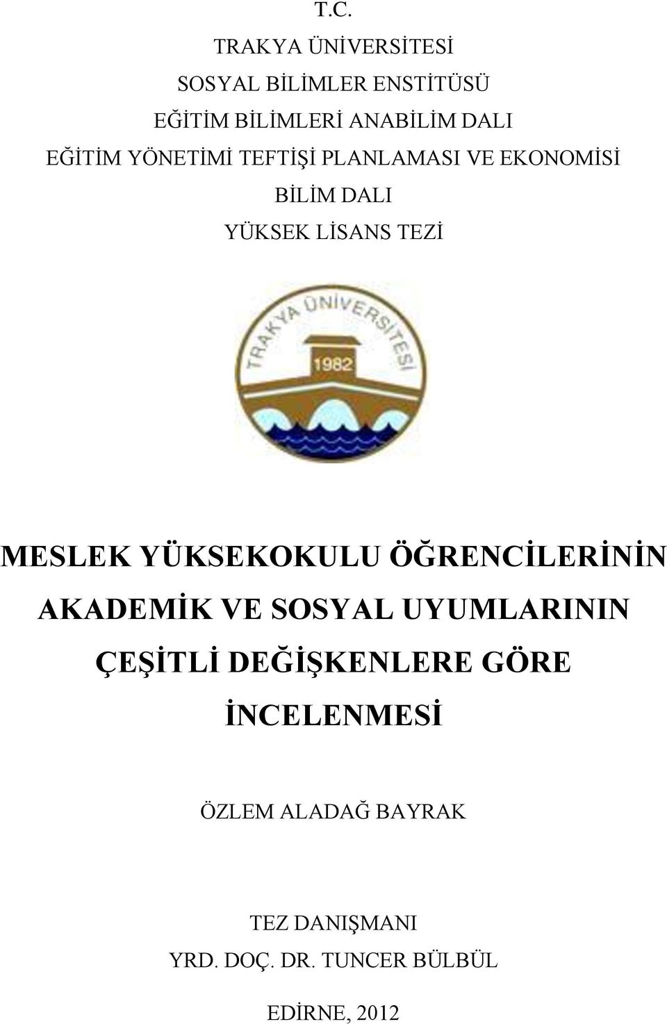 YÜKSEKOKULU ÖĞRENCİLERİNİN AKADEMİK VE SOSYAL UYUMLARININ ÇEŞİTLİ DEĞİŞKENLERE GÖRE