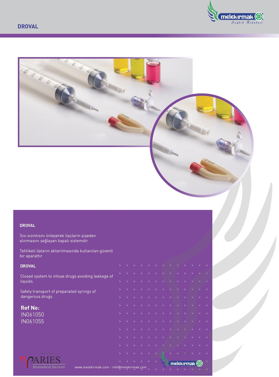 DROVAL Closed system to infuse drugs avoiding leakage of liquids.