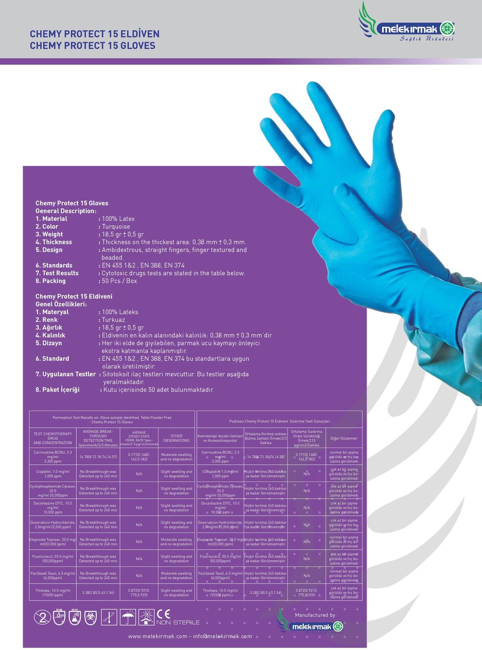 Test Results : Cytotoxic drugs tests are stated in the table below. 8. Packing : 50 Pcs / Box Chemy Protect 15 Eldiveni Genel Özellikleri: 1. Materyal : 100% Lateks 2. Renk : Turkuaz 3.