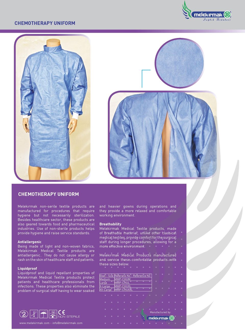 Antiallergenic Being made of light and non-woven fabrics, Melekirmak Medical Textile products are antiallergenic.. They do not cause allergy or rash on the skin of healthcare staff and patients.