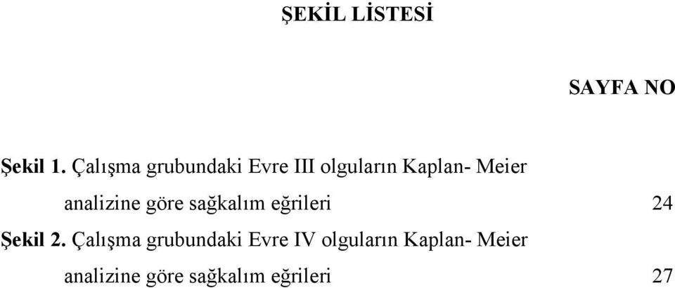 analizine göre sağkalım eğrileri 24 Şekil 2.