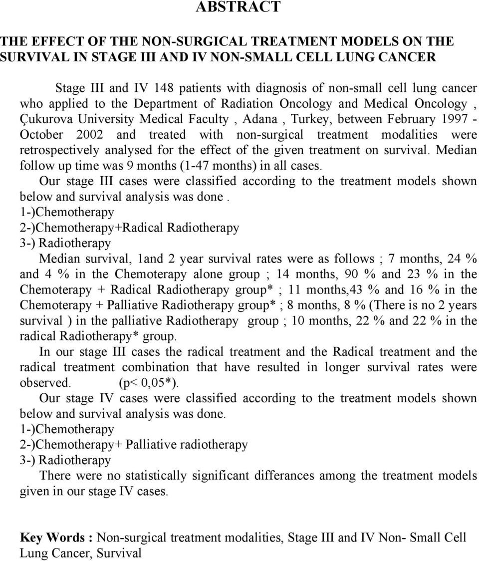 modalities were retrospectively analysed for the effect of the given treatment on survival. Median follow up time was 9 months (1-47 months) in all cases.