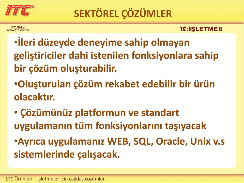 Oluşturulan çözüm rekabet edebilir bir ürün olacaktır.