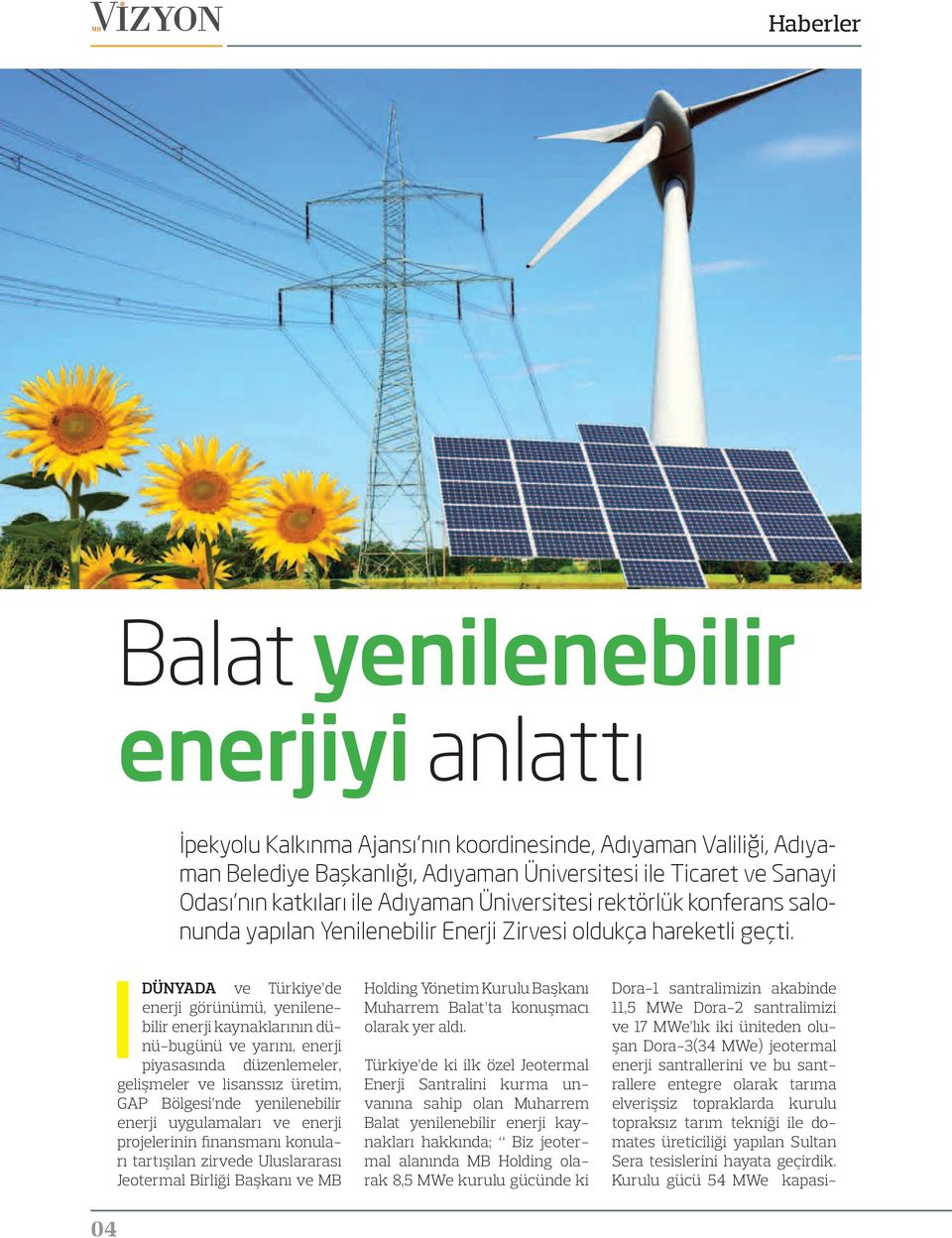 04 Dünyada ve Türkiye de enerji görünümü, yenilenebilir enerji kaynaklarının dünü-bugünü ve yarını, enerji piyasasında düzenlemeler, gelişmeler ve lisanssız üretim, GAP Bölgesi nde yenilenebilir