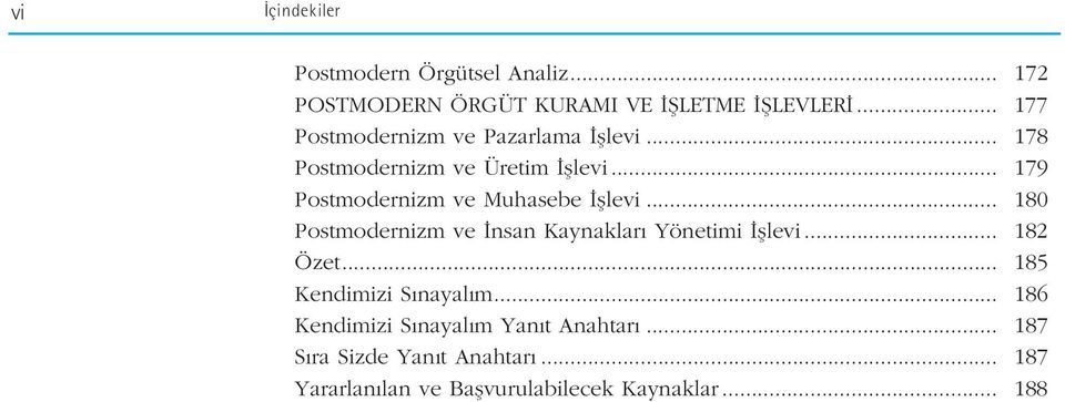 .. 179 Postmodernizm ve Muhasebe fllevi... 180 Postmodernizm ve nsan Kaynaklar Yönetimi fllevi... 182 Özet.