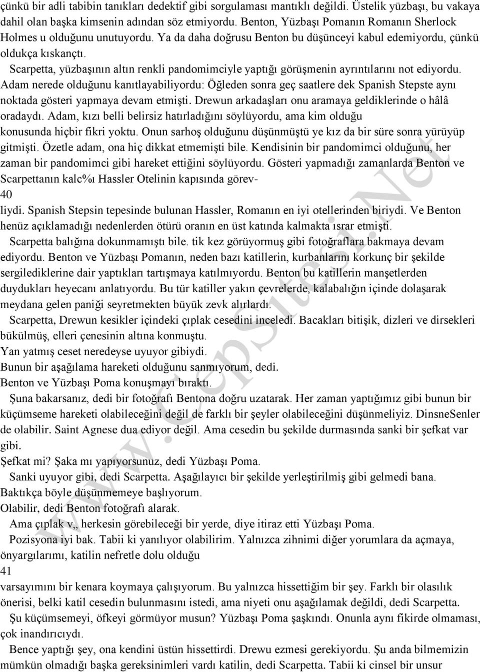 Scarpetta, yüzbaşının altın renkli pandomimciyle yaptığı görüşmenin ayrıntılarını not ediyordu.