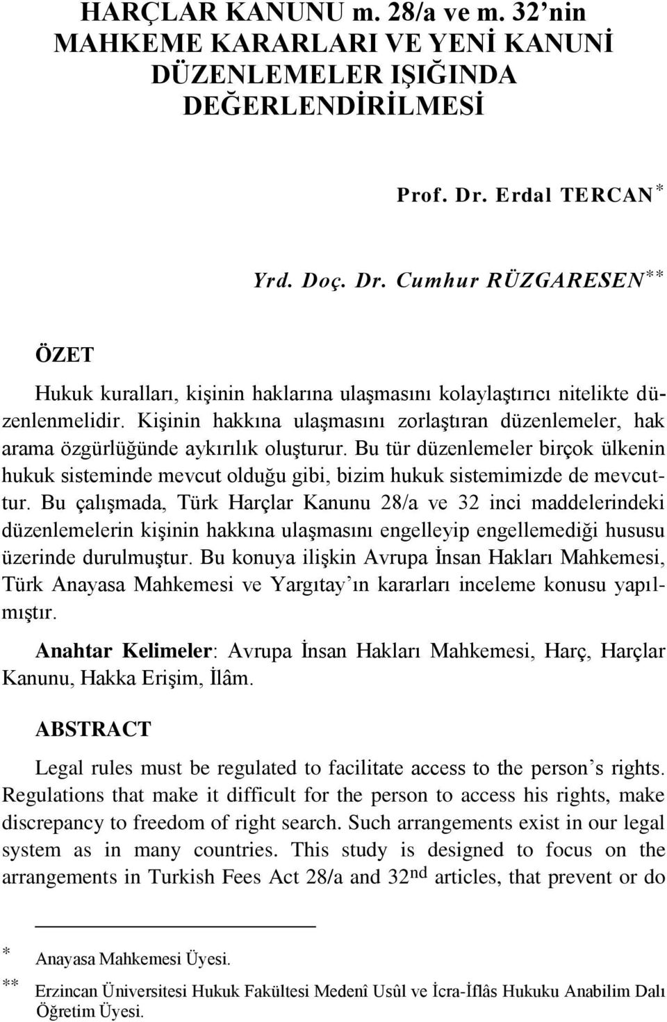 Kişinin hakkına ulaşmasını zorlaştıran düzenlemeler, hak arama özgürlüğünde aykırılık oluşturur.