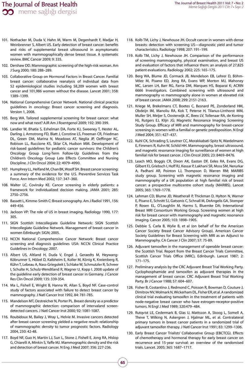 102. Dershaw DD. Mammographic screening of the high-risk woman. Am J Surg 2000; 180: 288 289. 103. Collaborative Group on Hormonal Factors in Breast Cancer.