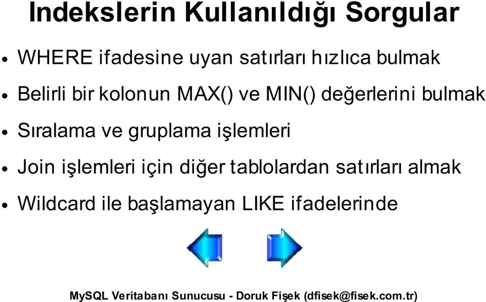 bulmak Sıralama ve gruplama işlemleri Join işlemleri için diğer