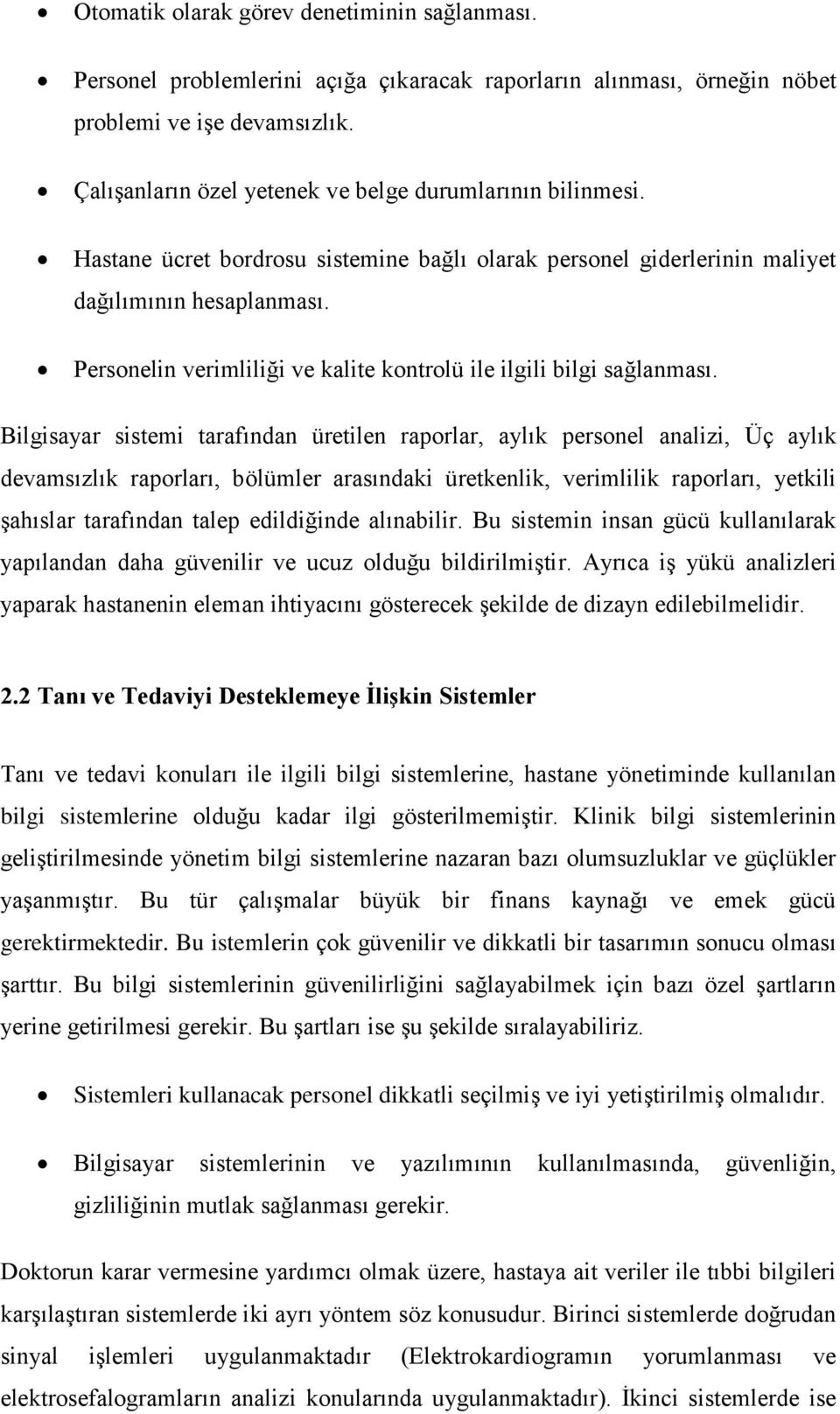 Personelin verimliliği ve kalite kontrolü ile ilgili bilgi sağlanması.