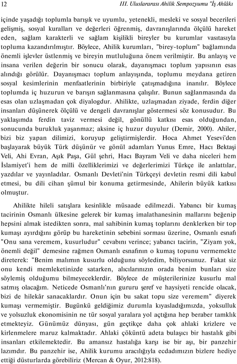 hareket eden, sağlam karakterli ve sağlam kişilikli bireyler bu kurumlar vasıtasıyla topluma kazandırılmıştır.