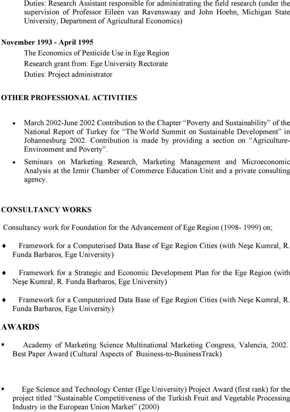 ACTIVITIES March 2002-June 2002 Contribution to the Chapter Poverty and Sustainability of the National Report of Turkey for The World Summit on Sustainable Development in Johannesburg 2002.