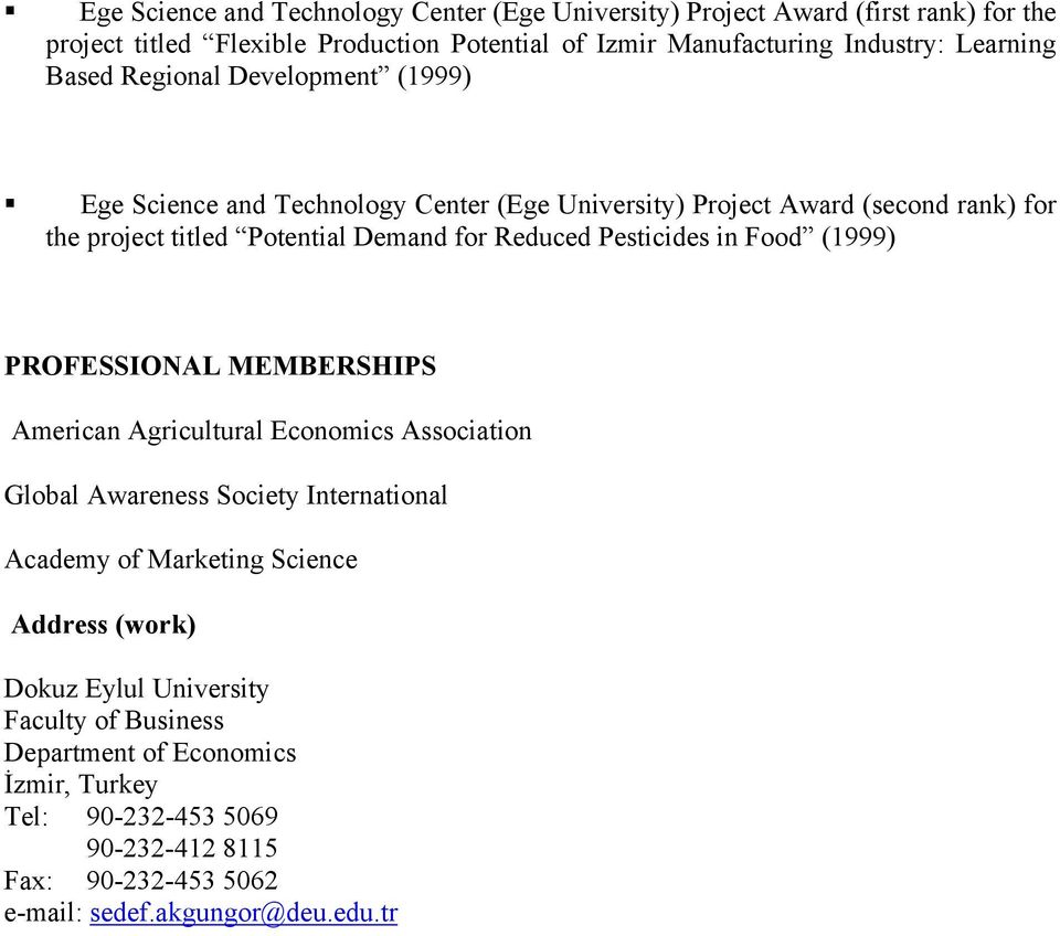 Reduced Pesticides in Food (1999) PROFESSIONAL MEMBERSHIPS American Agricultural Economics Association Global Awareness Society International Academy of Marketing Science