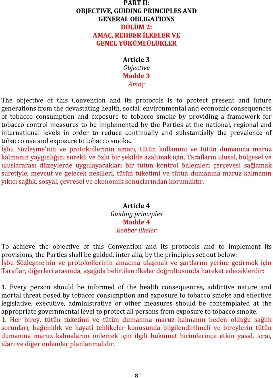 for tobacco control measures to be implemented by the Parties at the national, regional and international levels in order to reduce continually and substantially the prevalence of tobacco use and