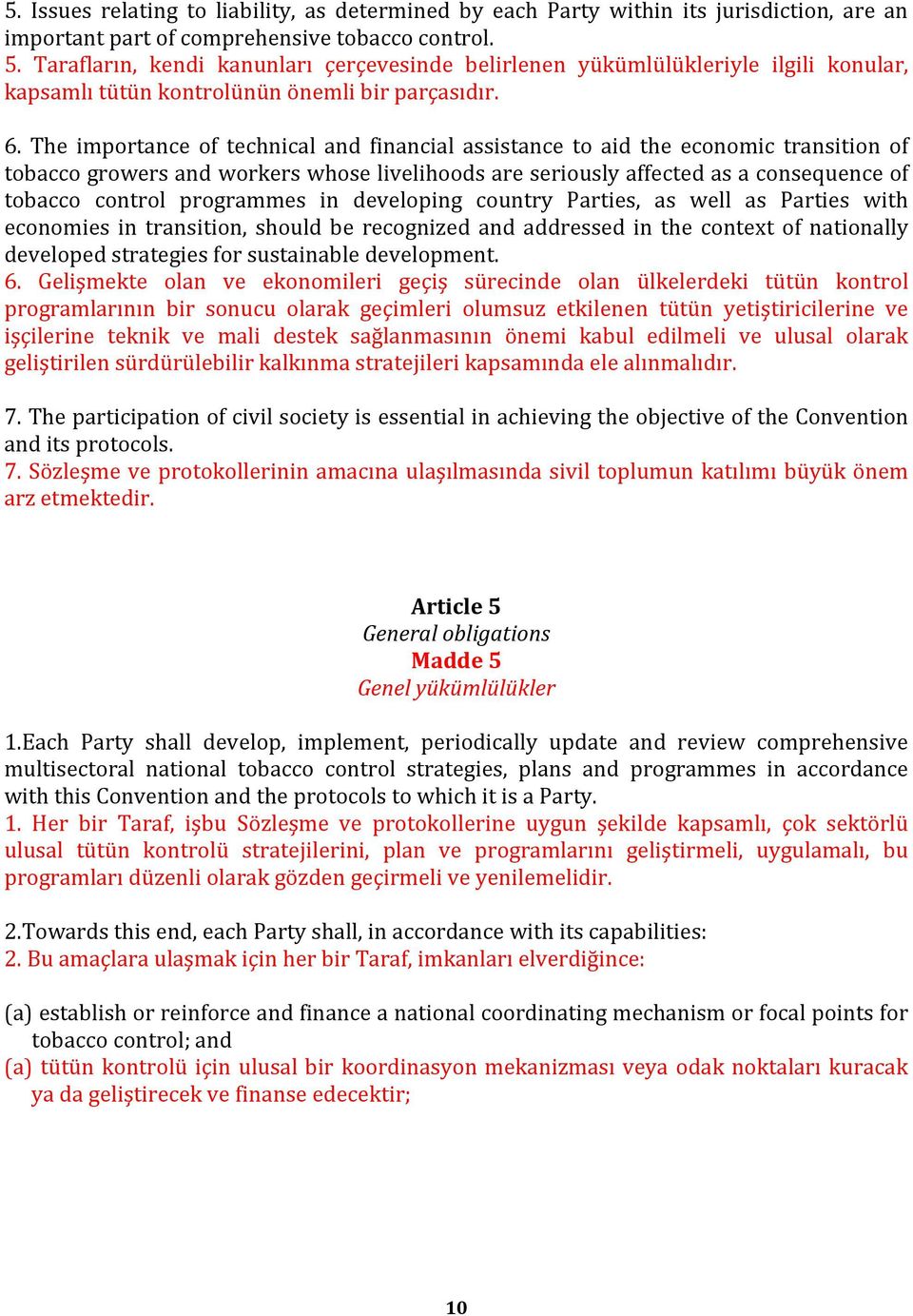 The importance of technical and financial assistance to aid the economic transition of tobacco growers and workers whose livelihoods are seriously affected as a consequence of tobacco control