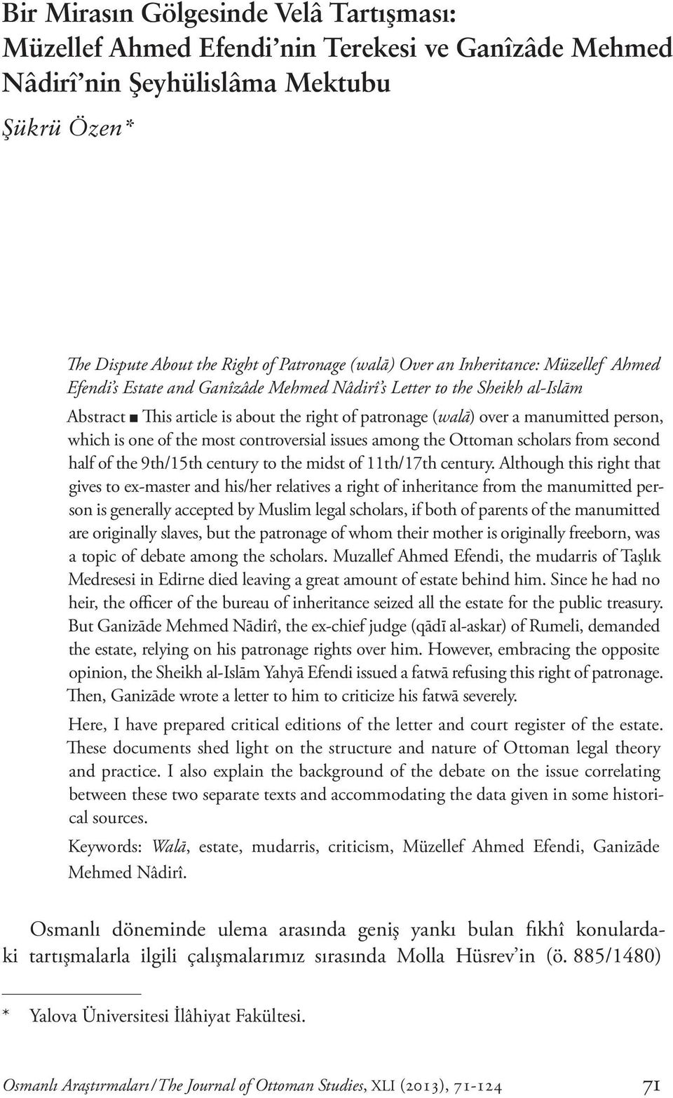 one of the most controversial issues among the Ottoman scholars from second half of the 9th/15th century to the midst of 11th/17th century.