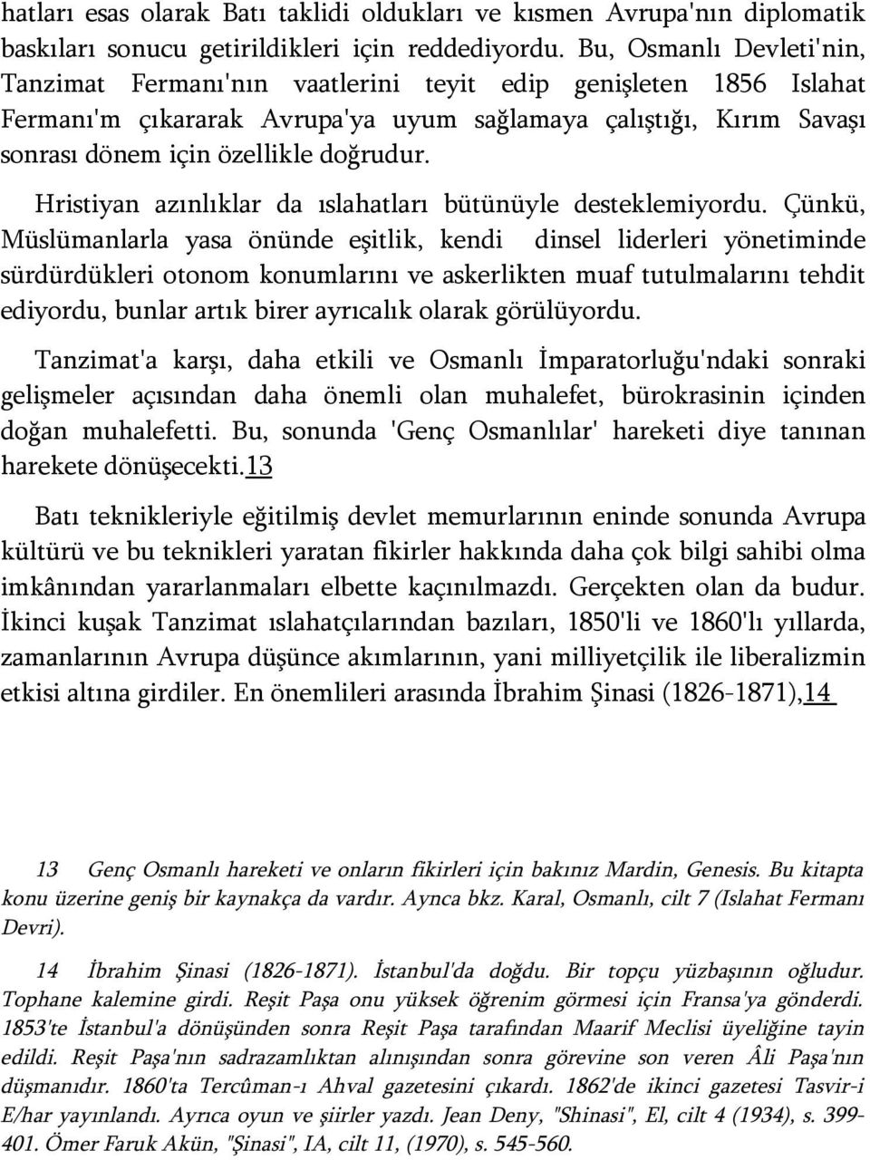 Hristiyan azınlıklar da ıslahatları bütünüyle desteklemiyordu.