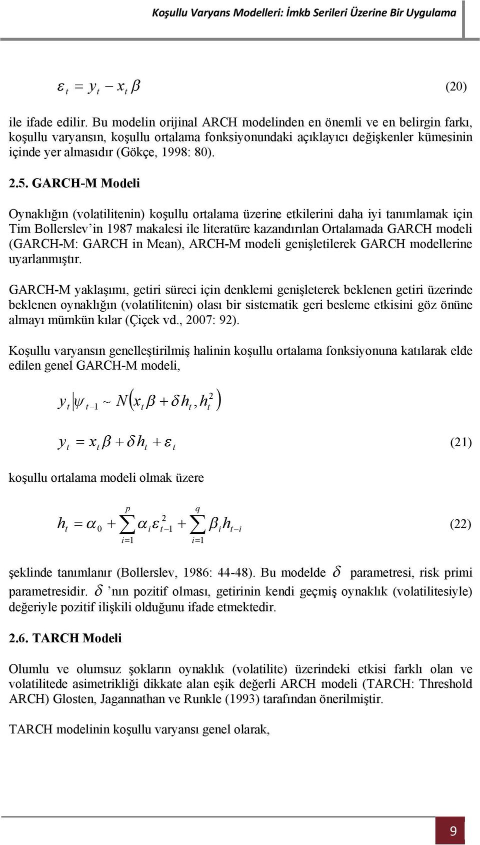 genşlelerek GARCH modellerne uyarlanmışır.