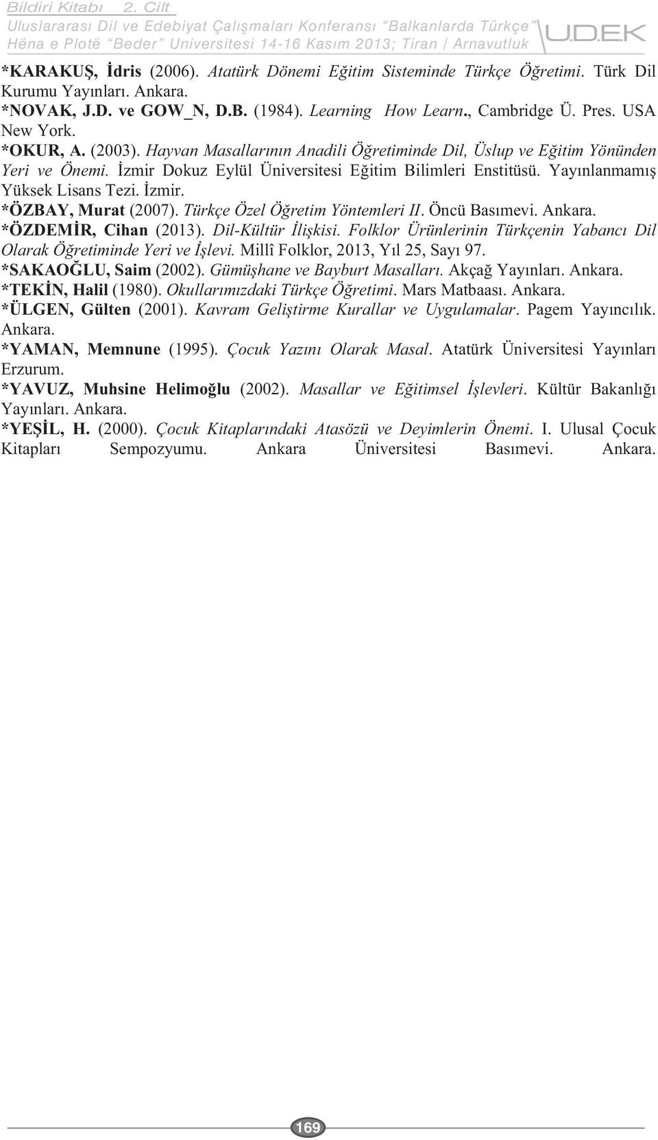 zmir Dokuz Eylül Üniversitesi E Yüksek Lisans *ÖZBAY, Murat (2007). (2013). Dil- *S (2002).. (1980).