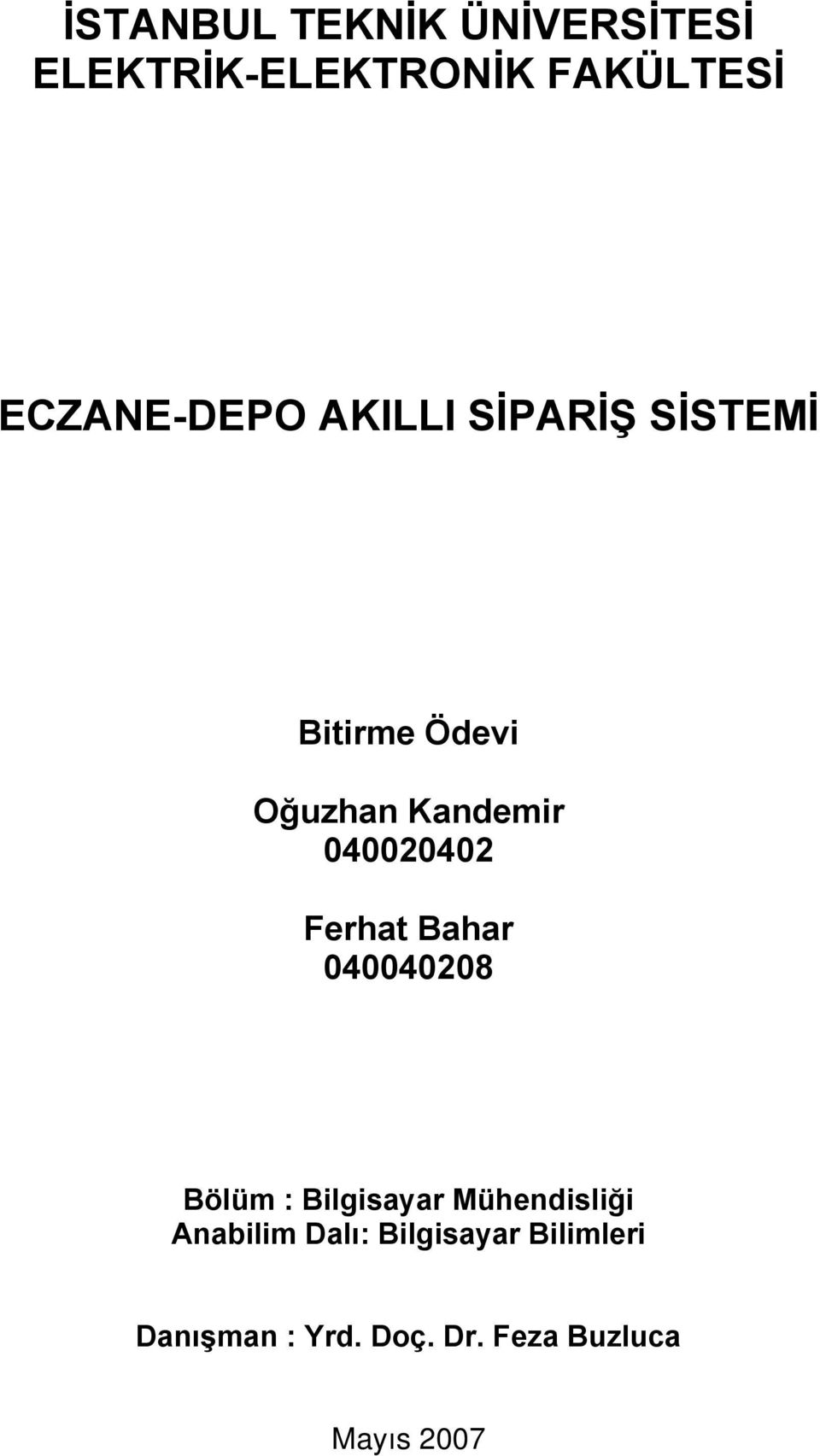 040020402 Ferhat Bahar 040040208 Bölüm : Bilgisayar Mühendisliği