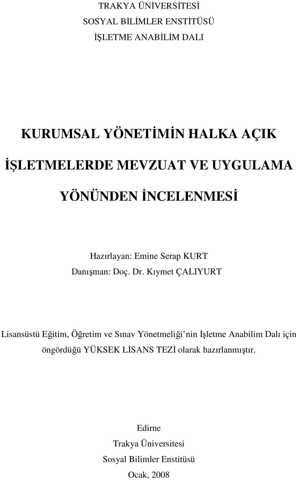 Kıymet ÇALIYURT Lisansüstü Eğitim, Öğretim ve Sınav Yönetmeliği nin İşletme Anabilim Dalı için