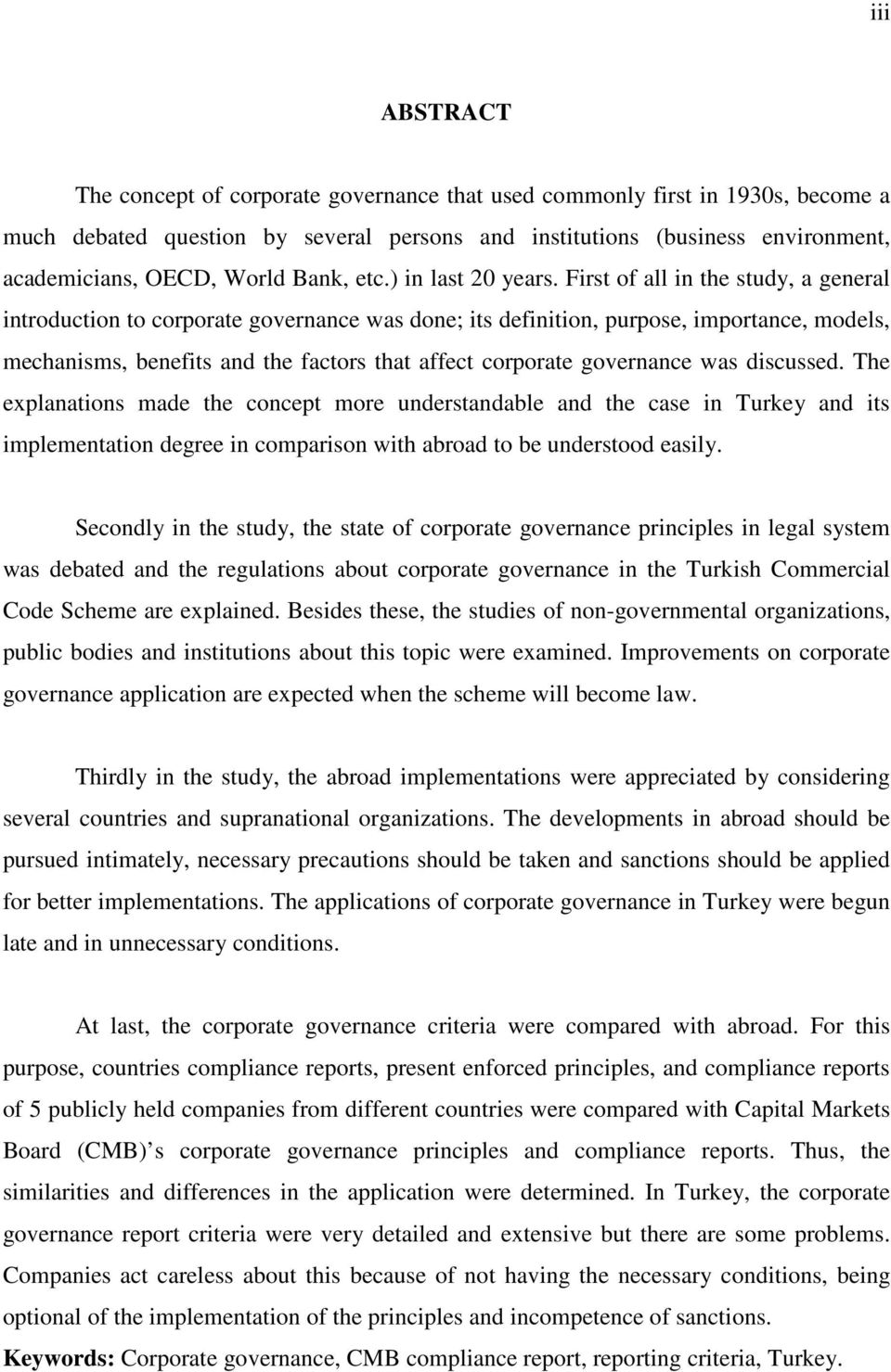 First of all in the study, a general introduction to corporate governance was done; its definition, purpose, importance, models, mechanisms, benefits and the factors that affect corporate governance