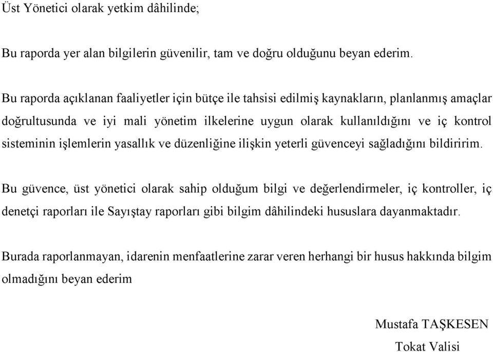 kontrol sisteminin işlemlerin yasallık ve düzenliğine ilişkin yeterli güvenceyi sağladığını bildiririm.