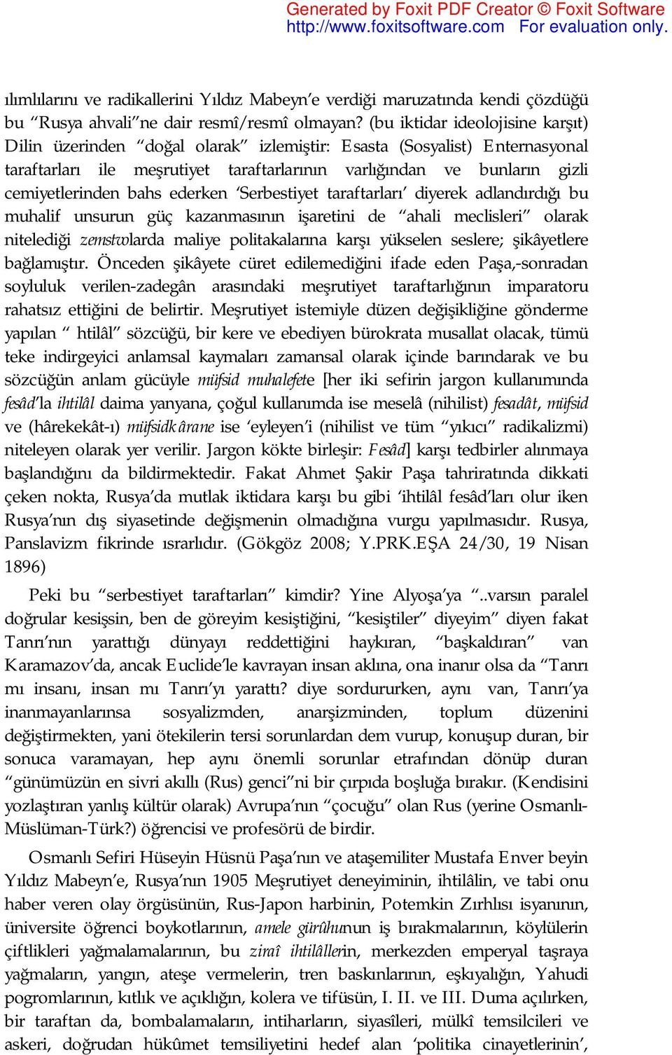 bahs ederken Serbestiyet taraftarları diyerek adlandırdığı bu muhalif unsurun güç kazanmasının işaretini de ahali meclisleri olarak nitelediği zemstvolarda maliye politakalarına karşı yükselen