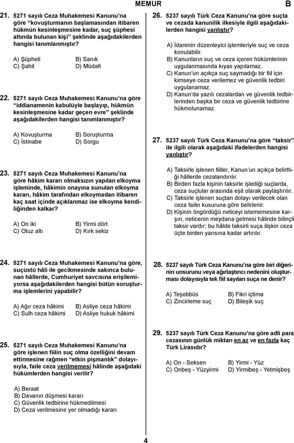 5271 sayılı Ceza Muhakemesi Kanunu na göre iddianamenin kabulüyle başlayıp, hükmün kesinleşmesine kadar geçen evre şeklinde aşağıdakilerden hangisi tanımlanmıştır? MEMUR 26.