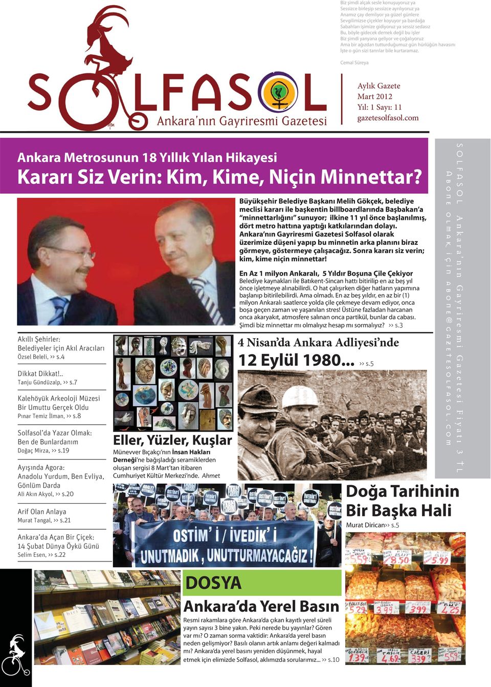 Cemal Süreya Aylık Gazete Mart 2012 Yıl: 1 Sayı: 11 gazetesolfasol.com Ankara Metrosunun 18 Yıllık Yılan Hikayesi Kararı Siz Verin: Kim, Kime, Niçin Minnettar?