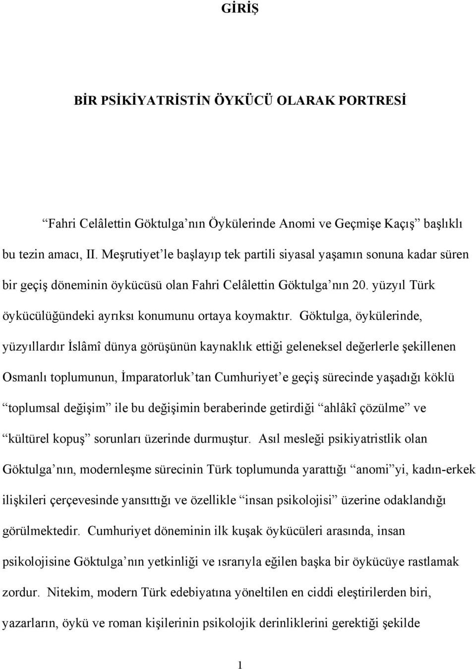 Göktulga, öykülerinde, yüzyıllardır İslâmî dünya görüşünün kaynaklık ettiği geleneksel değerlerle şekillenen Osmanlı toplumunun, İmparatorluk tan Cumhuriyet e geçiş sürecinde yaşadığı köklü toplumsal