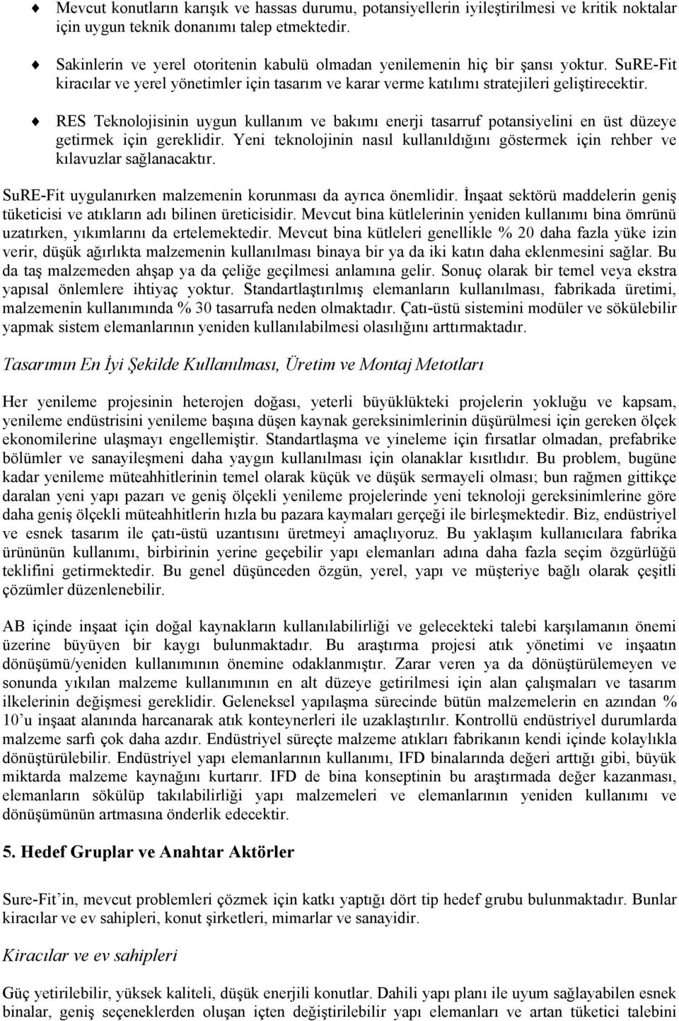 RES Teknolojisinin uygun kullanım ve bakımı enerji tasarruf potansiyelini en üst düzeye getirmek için gereklidir.