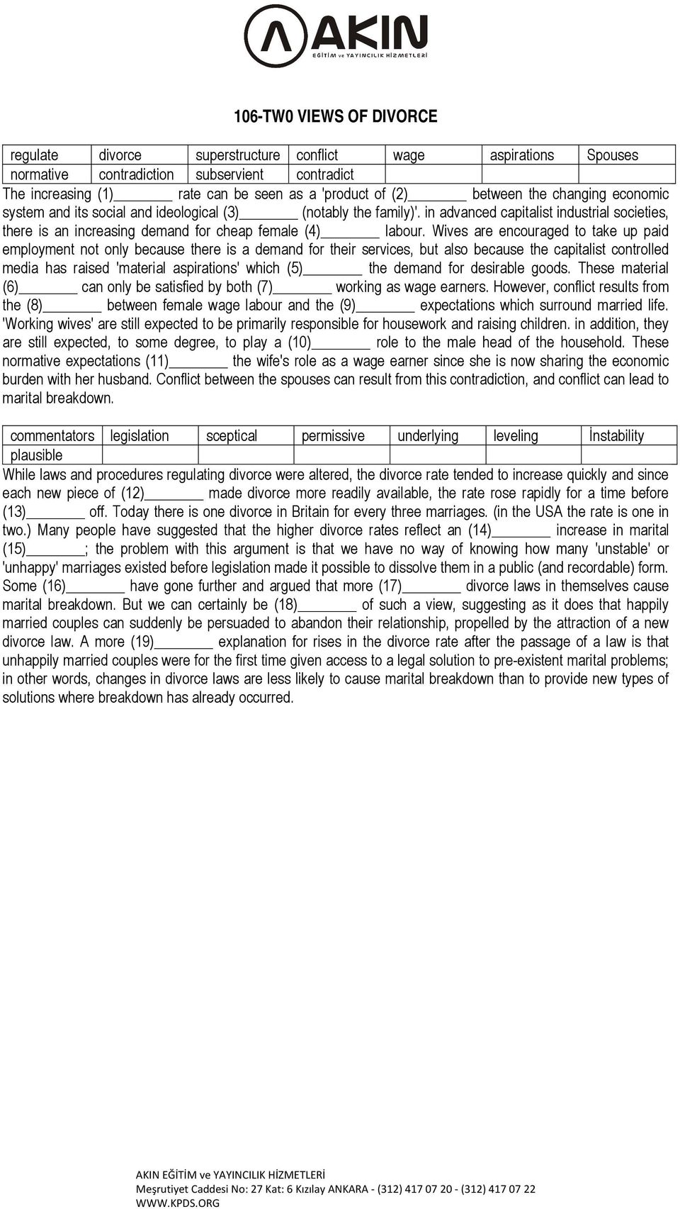 Wives are encouraged to take up paid employment not only because there is a demand for their services, but also because the capitalist controlled media has raised 'material aspirations' which (5) the