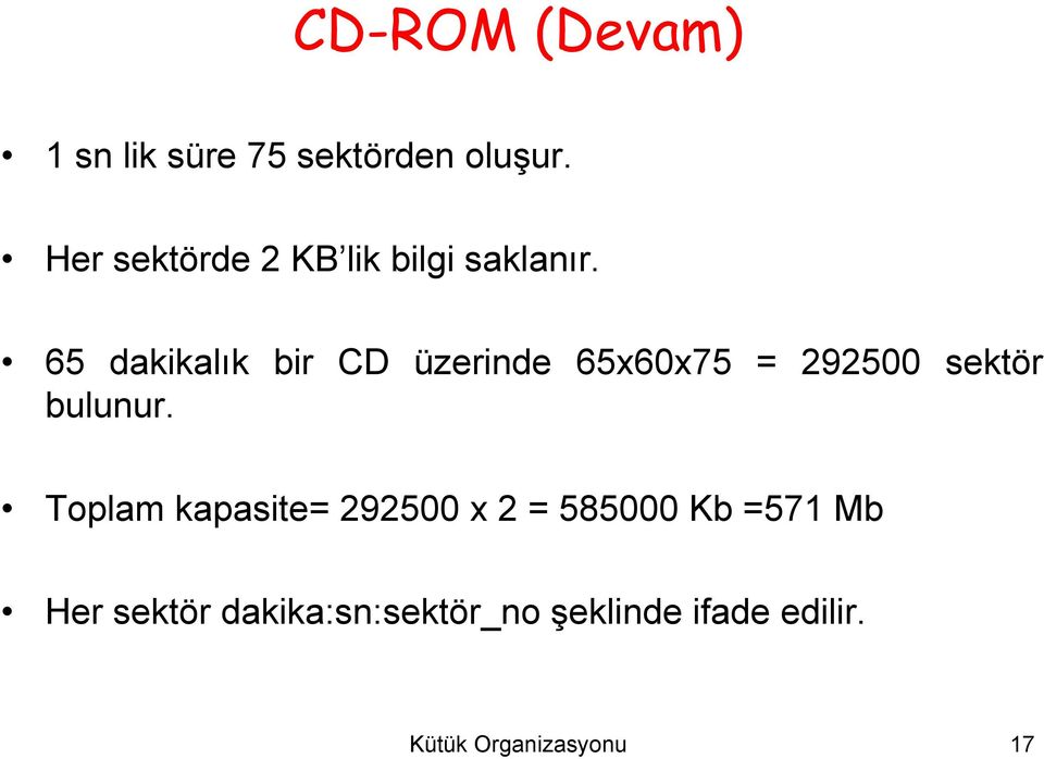 65 dakikalık bir CD üzerinde 65x60x75 = 292500 sektör bulunur.