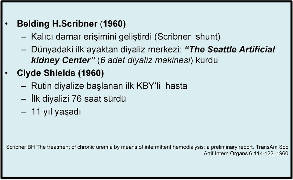 Seattle Artificial kidney Center (6 adet diyaliz makinesi) kurdu Clyde Shields (1960) Rutin diyalize başlanan