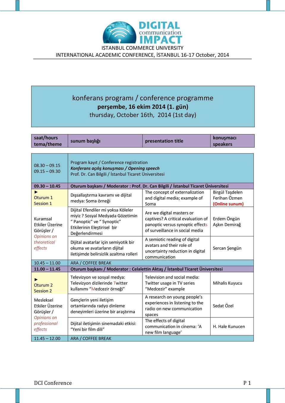 Dr. Can Bilgili / İstanbul Ticaret Üniversitesi The concept of externalization Birgül Taşdelen Dışsallaştırma kavramı ve dijital Oturum 1 and digital media; example of Ferihan Özmen medya: Soma