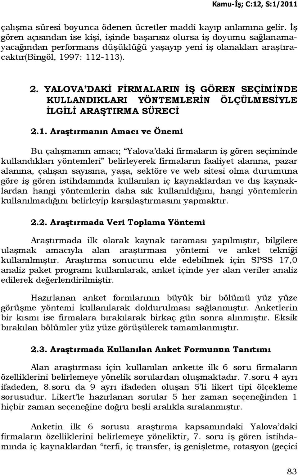 YALOVA DAKĐ FĐRMALARIN ĐŞ GÖREN SEÇĐMĐNDE KULLANDIKLARI YÖNTEMLERĐN ÖLÇÜLMESĐYLE ĐLGĐLĐ ARAŞTIRMA SÜRECĐ 2.1.