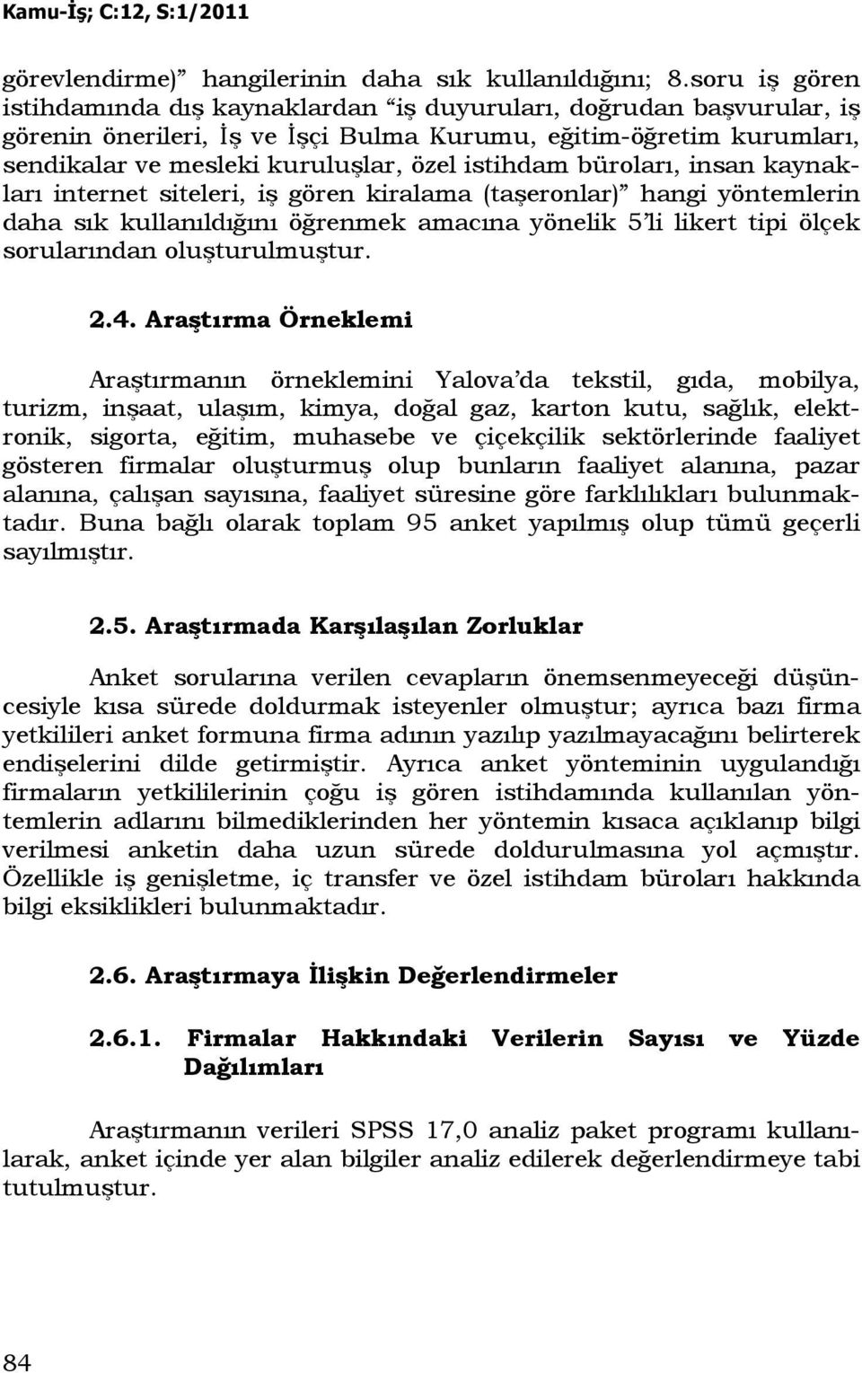 istihdam büroları, insan kaynakları internet siteleri, iş gören kiralama (taşeronlar) hangi yöntemlerin daha sık kullanıldığını öğrenmek amacına yönelik 5 li likert tipi ölçek sorularından