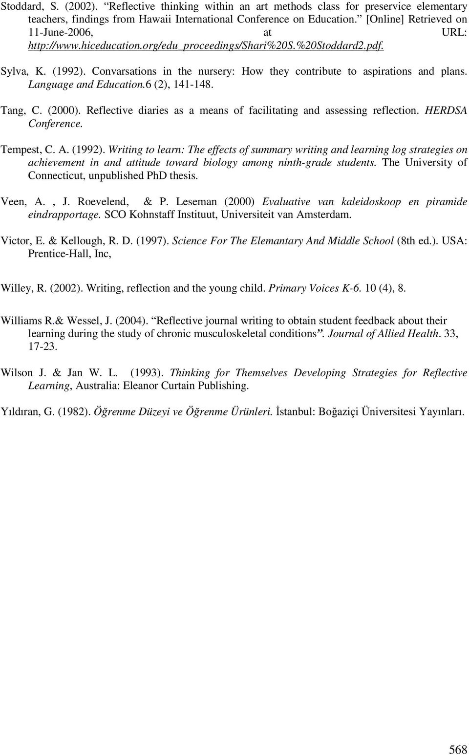 Convarsations in the nursery: How they contribute to aspirations and plans. Language and Education.6 (2), 141-148. Tang, C. (2000).