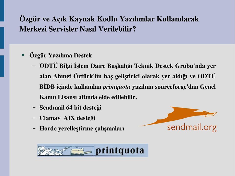 kullanılan printquota yazılımı sourceforge'dan Genel Kamu Lisansı altında elde