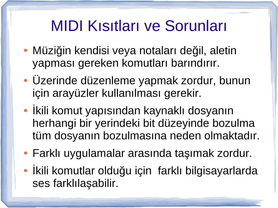 İkili komut yapısından kaynaklı dosyanın herhangi bir yerindeki bit düzeyinde bozulma tüm dosyanın