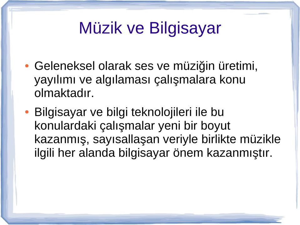 Bilgisayar ve bilgi teknolojileri ile bu konulardaki çalışmalar yeni