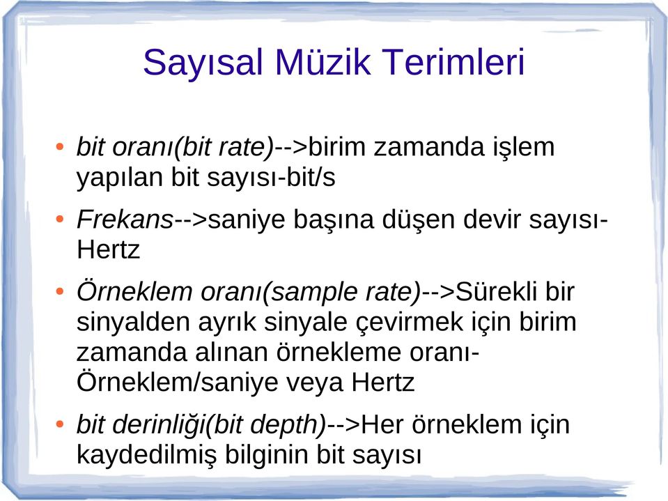 bir sinyalden ayrık sinyale çevirmek için birim zamanda alınan örnekleme oranı-