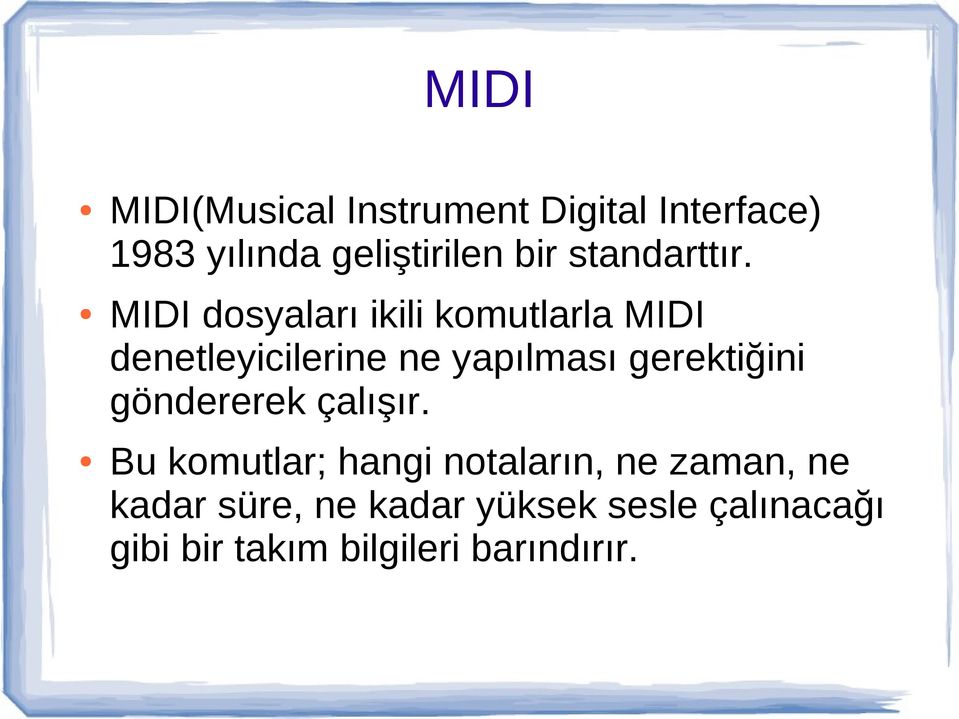 MIDI dosyaları ikili komutlarla MIDI denetleyicilerine ne yapılması