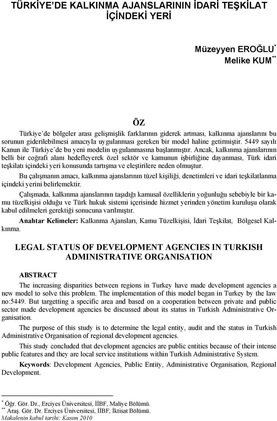 Ancak, kalkınma ajanslarının belli bir coğrafi alanı hedefleyerek özel sektör ve kamunun işbirliğine dayanması, Türk idari teşkilatı içindeki yeri konusunda tartışma ve eleştirilere neden olmuştur.