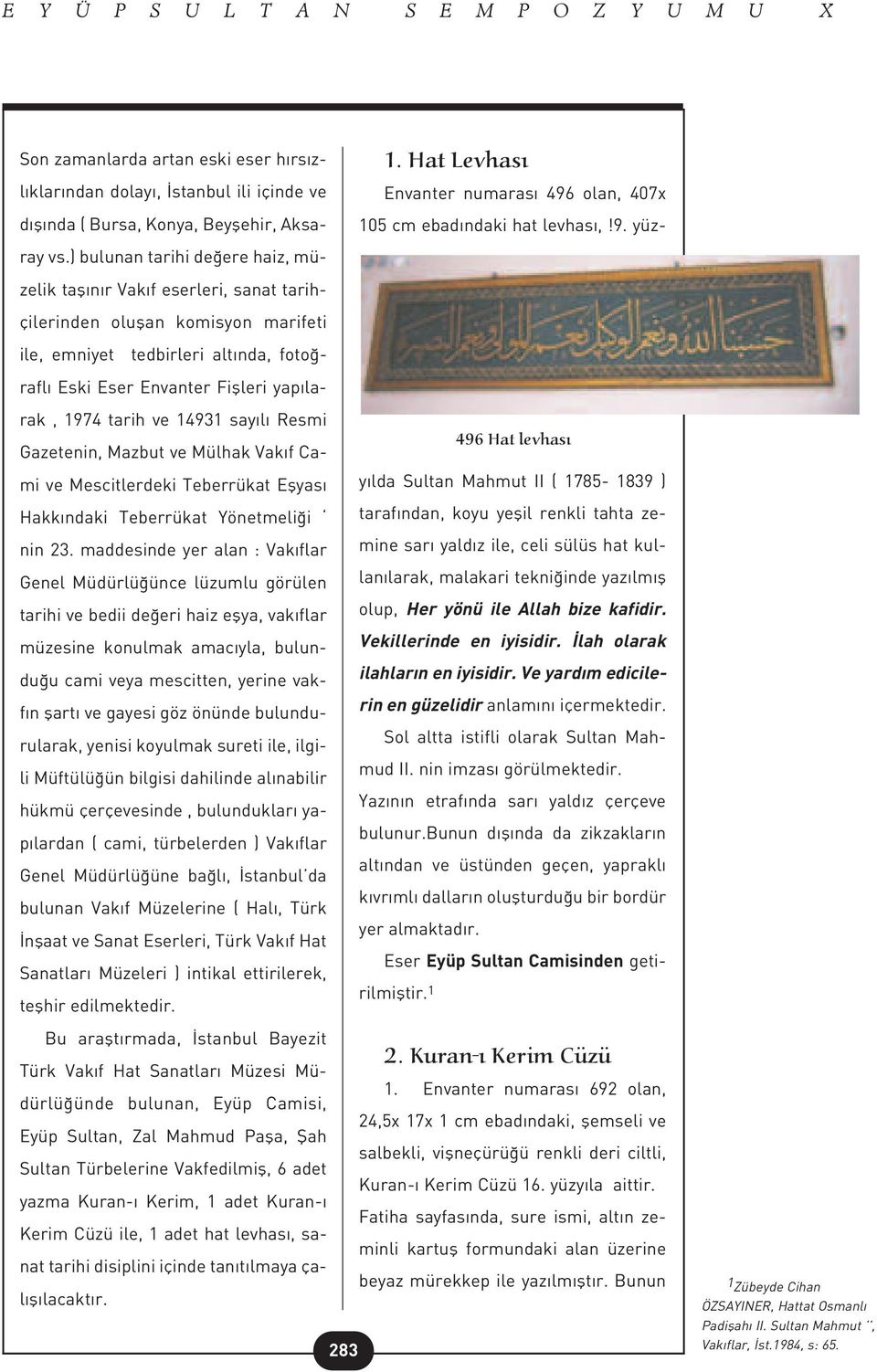 tarih ve 14931 say l Resmi Gazetenin, Mazbut ve Mülhak Vak f Cami ve Mescitlerdeki Teberrükat Eflyas Hakk ndaki Teberrükat Yönetmeli i nin 23.