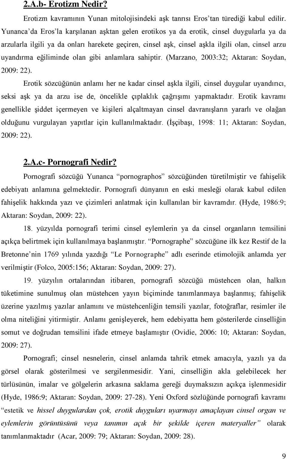 eğiliminde olan gibi anlamlara sahiptir. (Marzano, 2003:32; Aktaran: Soydan, 2009: 22).