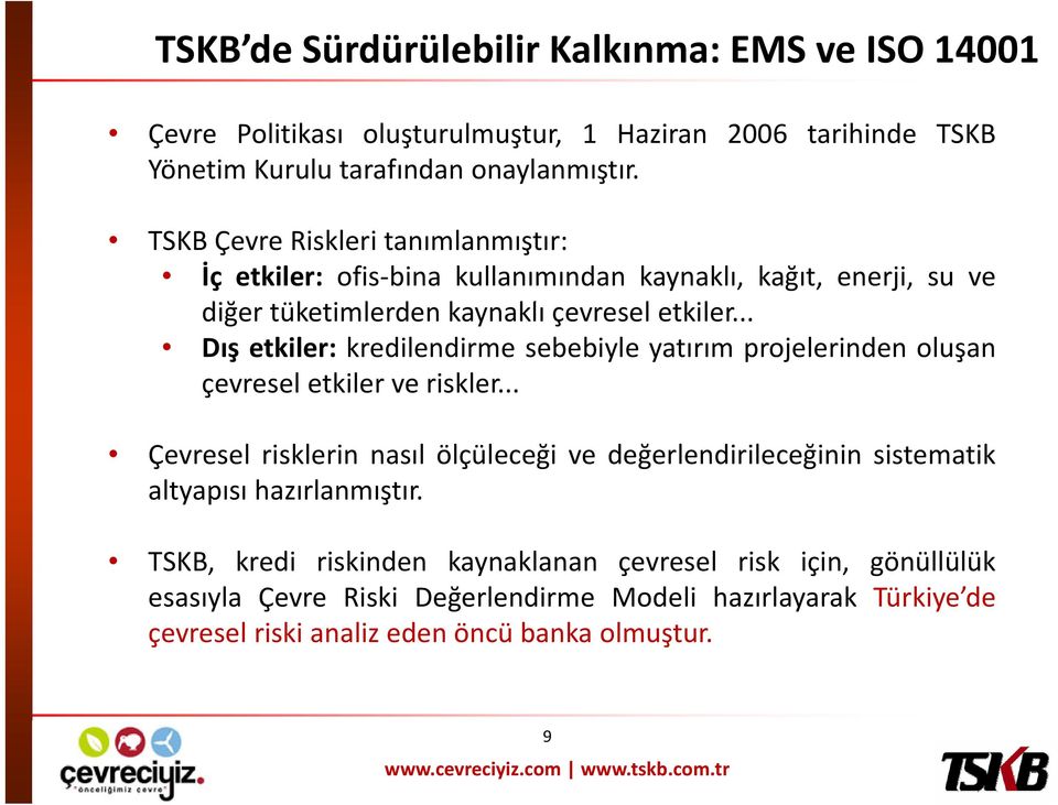 .. kl Dış etkiler: kredilendirme sebebiyle yatırım projelerindenoluşan çevresel etkiler ve riskler.