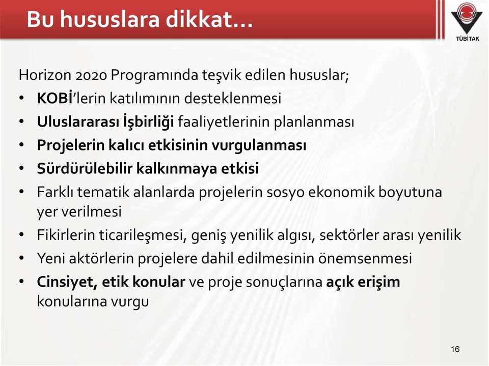 alanlarda projelerin sosyo ekonomik boyutuna yer verilmesi Fikirlerin ticarileşmesi, geniş yenilik algısı, sektörler arası